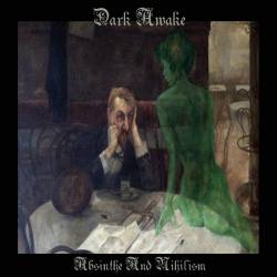 Dark Awake (GRC) : Absinthe and Nihilism